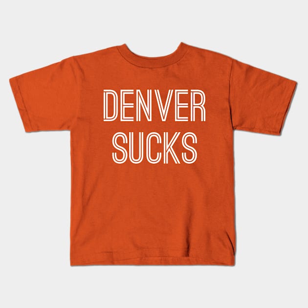 Denver Sucks (White Text) Kids T-Shirt by caknuck